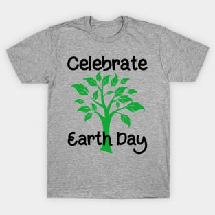 Celebrate Earth Day T-Shirt